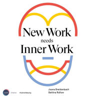 New Work needs Inner Work - Ein Handbuch für Unternehmen auf dem Weg zur Selbstorganisation (ungekürzt)