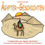 Ägypter-Geschichten: 7 wunderschöne neue Ägypter-Geschichten vom Leben der kleinen Ägypter im 