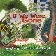 If We Were Gone: Imagining the World without People