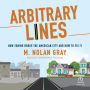 Arbitrary Lines: How Zoning Broke the American City and How to Fix It