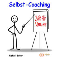 Selbst-Coaching: selbstbestimmt und glücklich das Leben genießen...- der Ratgeber für mehr Lebensqualität