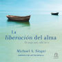 La Liberacion del alma: El viaje mas alla de ti (The Journey Beyond Yourself)