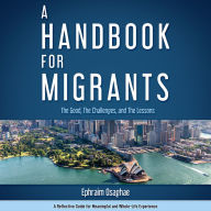 A Handbook for Migrants: The Good, The Challenges and The Lessons