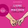 Liebe machen - Das Bestseller-Duo über die Liebe: wie wir sie finden, halten und genießen (Gekürzte Ausgabe) (Abridged)