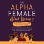ALPHA FEMALE, THE: BLACK WOMEN'S BIBLE OF POSITIVE AFFIRMATIONS: Attract success, cealth and calm your inner worries by boosting self-confidence & spirituality
