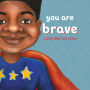 You Are Brave