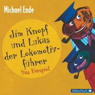 Jim Knopf und Lukas der Lokomotivführer - Das Hörspiel (Abridged)