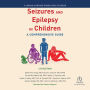 Seizures and Epilepsy in Children (4th Edition): A Comprehensive Guide