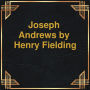 Joseph Andrews (Unabridged)