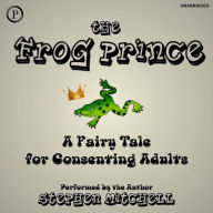 The Frog Prince: A Fairy Tale for Consenting Adults