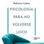 Psicología para no volverse loco