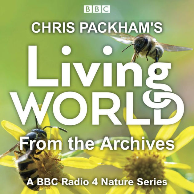 Chris Packham's Living World From The Archives: A BBC Radio 4 Nature ...