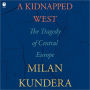 A Kidnapped West: The Tragedy of Central Europe