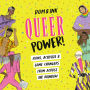 Queer Power!: Icons, Activists & Game Changers from Across the Rainbow