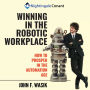 Winning in the Robotic Workplace: How to Prosper in the Automation Age