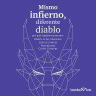 Mismo infierno, diferente diablo (Same Hell, Different Devil): ¿por qué repetimos patrones tóxicos en las relaciones (Why We Repeat Toxic Patterns in Relationships)