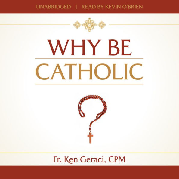 Why Be Catholic?