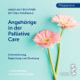 Angehörige in der Palliative Care: Unterstützung, Begleitung und Beratung