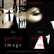 Jessie Hunt Psychological Suspense Bundle: The Perfect Image (#16) and The Perfect Veil (#17)