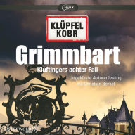 Grimmbart (Ein Kluftinger-Krimi 8): Kluftingers achter Fall