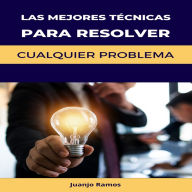 Las mejores técnicas para resolver cualquier problema