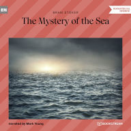 Mystery of the Sea, The (Unabridged)
