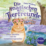Die magischen Tierfreunde (Band 9) - Henni Hamster und der Verwechslungszauber: Diese Reihe lässt jedes Kinderherz höher schlagen (Abridged)