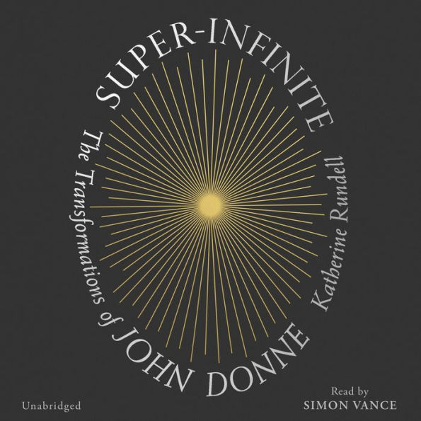 Super-Infinite: The Transformations of John Donne