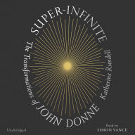 Super-Infinite: The Transformations of John Donne