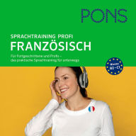 PONS mobil Sprachtraining Profi: Französisch: Für Fortgeschrittene und Profis - das praktische Sprachtraining für unterwegs