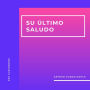 Su Último Saludo (Completo)