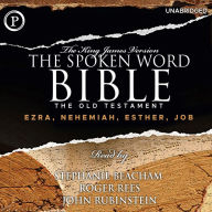 The Spoken Word Bible: Ezra, Nehemiah, Esther, Job: From The King James Version of The Old Testament
