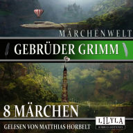 8 Märchen: Der singende Knochen, Der Ranzen, das Hütlein und das Hörnlein, Der süße Brei, Der gute Rat, Die hagere Liese, Daumesdick, Die sieben Schwaben, Das Totenhemdchen.