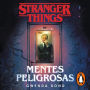 Stranger Things: Mentes peligrosas: La primera novela oficial de Stranger Things