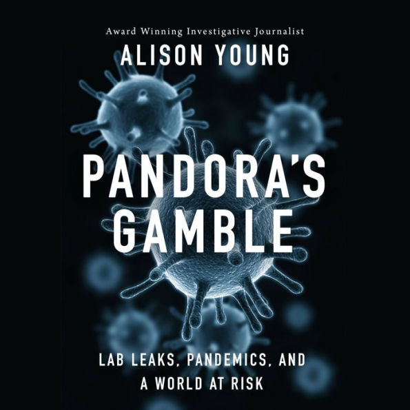 Pandora's Gamble: Lab Leaks, Pandemics, and a World at Risk