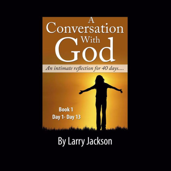 Conversation with God, A - An Intimate reflection for 40 days - Book 1 Day1-13: Chrsitian audiobook, Chrsitian non-fiction audiobook