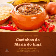 Cozinhas da Maria do Ingá: história, memória e identidades socioculturais (Abridged)