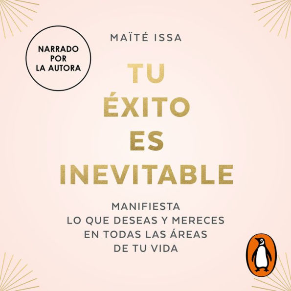 Tu éxito es inevitable: Manifiesta lo que deseas y mereces en todas las áreas de tu vida