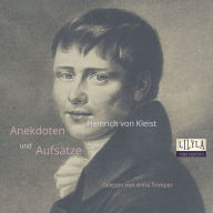 Anekdoten und Aufsätze: Über das Marionettentheater, Allerneuster Erziehungsplan, Brief eines Malers an seinen Sohn, Empfindungen vor Friedrichs Seenlandschaft, Gebet des Zoroaster, Sonderbarer Rechtsfall in England.