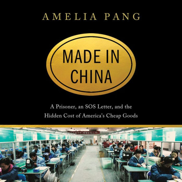 Made in China: A Prisoner, an SOS Letter, and the Hidden Cost of America's Cheap Goods