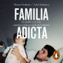 Familia adicta: Un padre y un hijo cuentan cómo es salir del infierno