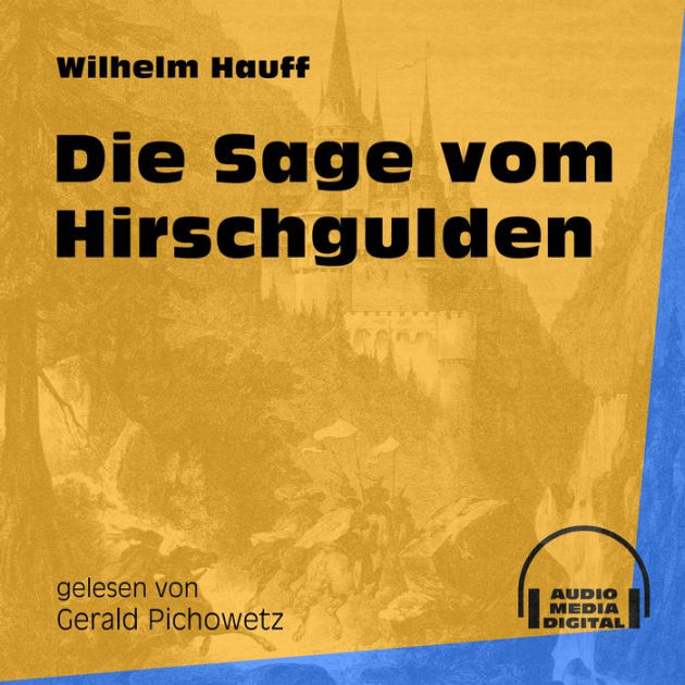 Die Sage vom Hirschgulden (Ungekürzt) by Wilhelm Hauff, Gerald Pichowetz 2940175177290 Die Sage vom Hirschgulden (Ungekürzt) by Wilhelm Hauff, Gerald Pichowetz 2940175177290