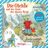 Die Olchis und der Geist der blauen Berge: Jetzt auf Bayerisch - gelesen vom Autor