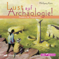 Lust auf Archäologie! (Abridged)