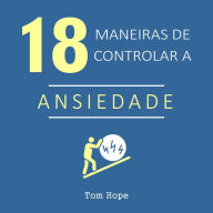 18 Maneiras de controlar a ansiedade