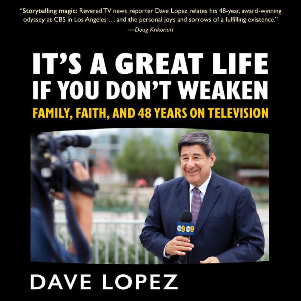 It's A Great Life if You Don't Weaken: Family, Faith and 48 Years on Television