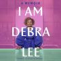 I Am Debra Lee: A Memoir