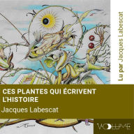 Ces plantes qui écrivent l'histoire