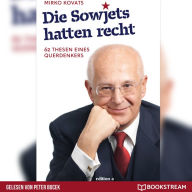 Die Sowjets hatten recht - 62 Thesen eines Querdenkers (Ungekürzt)