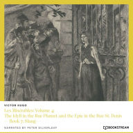 Les Misérables: Volume 4: The Idyll in the Rue Plumet and the Epic in the Rue St. Denis - Book 7: Slang (Unabridged)